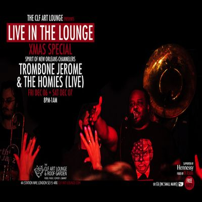 Trombone Jerome And The Homies - Live In The Lounge - Xmas Special at The CLF Art Lounge And Roof Garden - event poster Trombone Jerome And The Homies - Live In The Lounge - Xmas Special at The CLF Art Lounge And Roof Garden