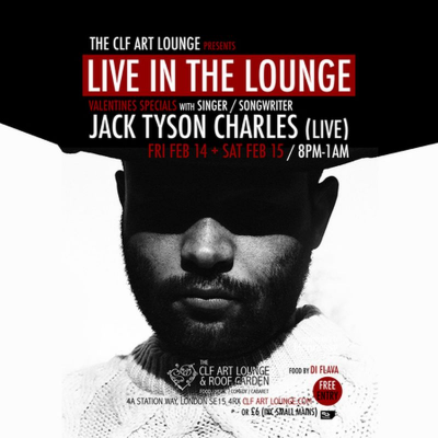 Jack Tyson Charles - Live In The Lounge Valentines Special (pt1) Free Entry at The CLF Art Lounge And Roof Garden - event poster Jack Tyson Charles - Live In The Lounge Valentines Special (pt1) Free Entry at The CLF Art Lounge And Roof Garden