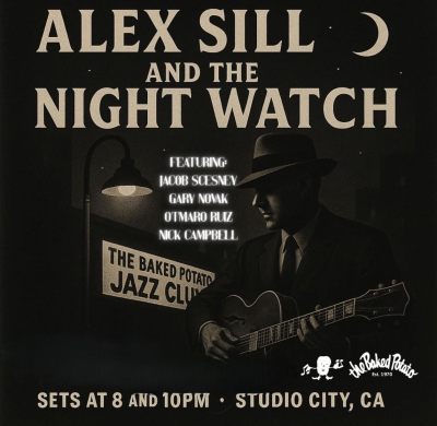 Alex Sill And The Nightwatch at The Baked Potato - event poster Alex Sill And The Nightwatch at The Baked Potato