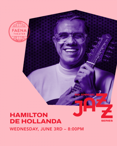 Hamilton de Holanda at Faena Jazz Series at Faena Theater - event poster Hamilton de Holanda at Faena Jazz Series at Faena Theater