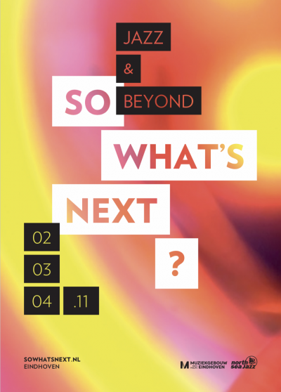 So What's Next? Festival 2018 at So What's Next at Muziekgebouw Frits Philips Eindhoven