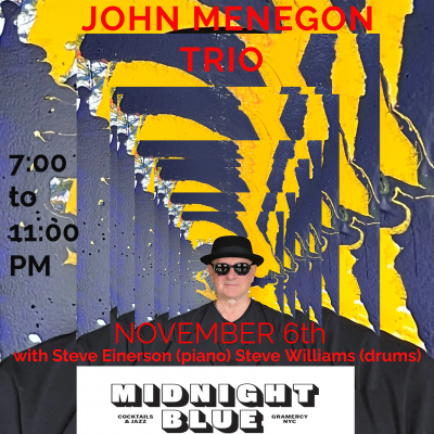 John Menegon Trio at Midnight Blue - event poster John Menegon Trio at Midnight Blue