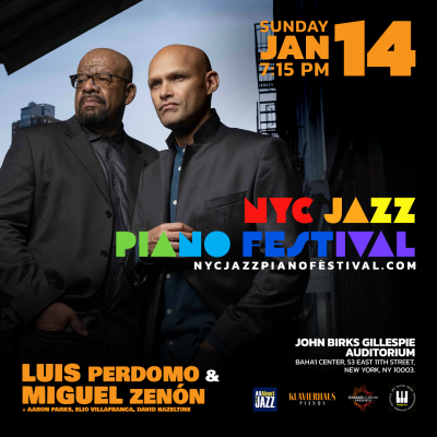 Luis Perdomo & Miguel Zenón at New York Jazz Piano Festival at John Birks Gillespie Auditorium - event poster Luis Perdomo & Miguel Zenón at New York Jazz Piano Festival at John Birks Gillespie Auditorium