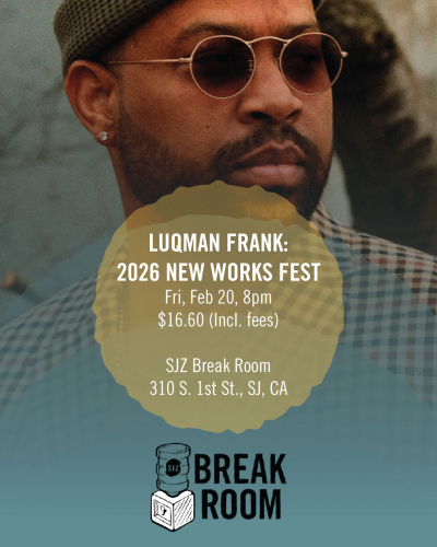 Luqman Frank: 2026 New Works Fest at SJZ Break Room