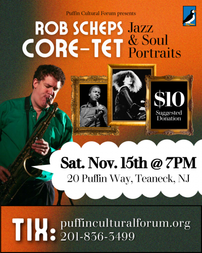 Rob Scheps Core-tet: Jazz And Soul Portraits at Puffin Cultural Forum - event poster Rob Scheps Core-tet: Jazz And Soul Portraits at Puffin Cultural Forum