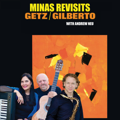 Minas Revisits Getz / Gilberto at 118 North - event poster Minas Revisits Getz / Gilberto at 118 North