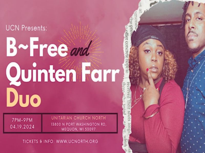 B-free And Quinten Farr Duo Concert - Friday April 19th, Ucn Mequon at Unitarian Church North - event poster B-free And Quinten Farr Duo Concert - Friday April 19th, Ucn Mequon at Unitarian Church North