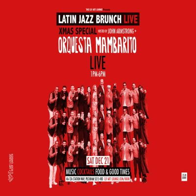 Latin Jazz Brunch Live Xmas Special With Orquesta Mambarito (live) + Dj John Armstrong at The CLF Art Lounge And Roof Garden