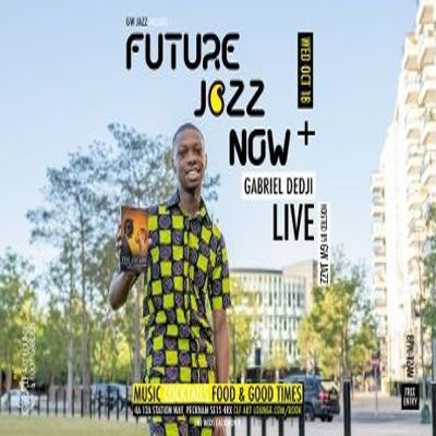 Gw Jazz Presents Future Jazz Now With Gabriel Dedji (live) at The CLF Art Lounge And Roof Garden