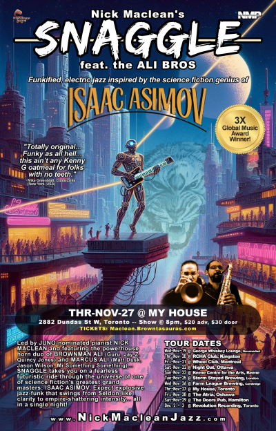 Nick Maclean's SNAGGLE Feat The ALI BROS: An Asimov-inspired Jazz-funk Journey (toronto) at My House