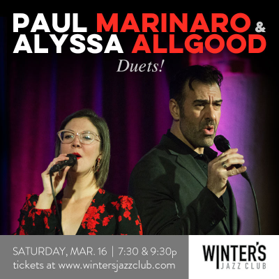 Paul Marinaro & Alyssa Allgood - Duets! at Winter's Jazz Club
