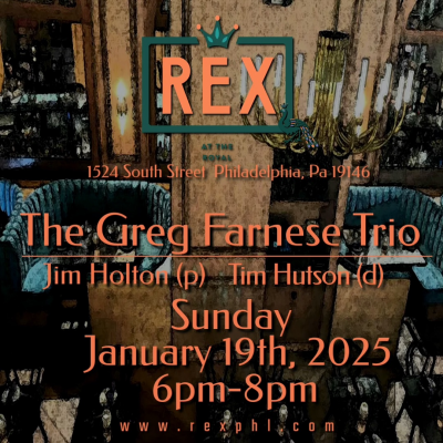 The Greg Farnese Trio at The Rex At The Royal - event poster The Greg Farnese Trio at The Rex At The Royal