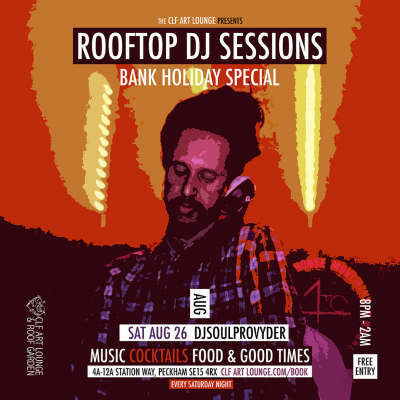 Saturday Night Rooftop Dj Session - Bank Holiday Special With Djsoulprovyder, Free Entry at The CLF Art Lounge And Roof Garden