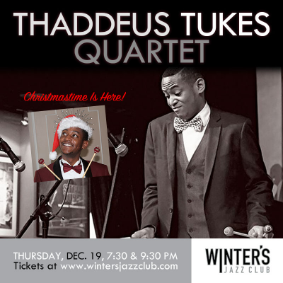 Thaddeus Tukes - Christmastime Is Here! at Winter's Jazz Club