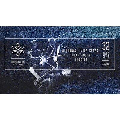 MockŪnas – MikalkĖnas – Tokar – Berre Quartet – Improvised And Otherwise at 32JazzClub - event poster MockŪnas – MikalkĖnas – Tokar – Berre Quartet – Improvised And Otherwise at 32JazzClub