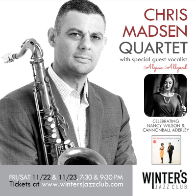 Chris Madsen Quartet + Alyssa Allgood  at Winter's Jazz Club