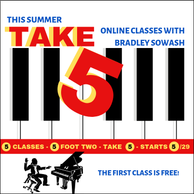 Take Five - (5 Lessons) With Bradley Sowash at Online Jazz Piano Courses - event poster Take Five - (5 Lessons) With Bradley Sowash at Online Jazz Piano Courses