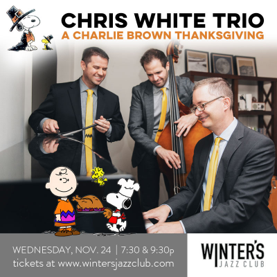 Chris White Trio - A Charlie Brown Thanksgiving! at Winter's Jazz Club