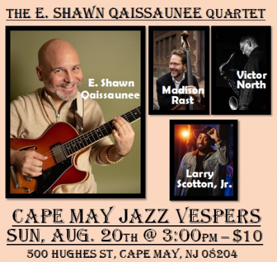 The E. Shawn Qaissaunee Quartet at Cape May Jazz Vespers Series at Cape May Presbyterian Church - event poster The E. Shawn Qaissaunee Quartet at Cape May Jazz Vespers Series at Cape May Presbyterian Church