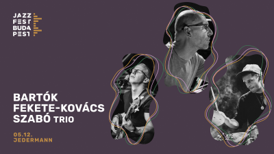 Bartók - Fekete-kovács - Szabó Trio | Jazzfest Budapest at Jazzfest Budapest at Jedermann
