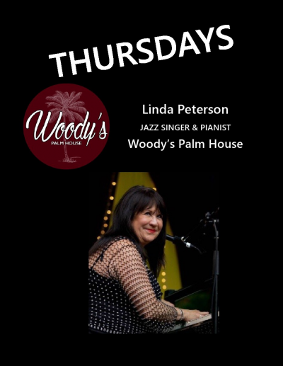 Thursday Evenings With Linda Peterson Jazz Singer/pianist at Woody's Palm House - event poster Thursday Evenings With Linda Peterson Jazz Singer/pianist at Woody's Palm House