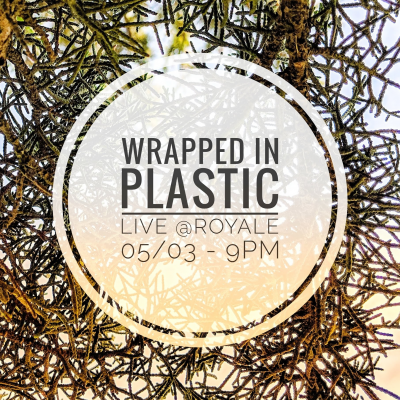Wrapped In Plastic at The Royale