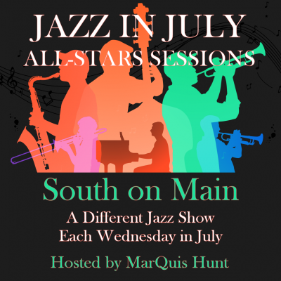 Jazz In July All Stars John Bush at South on Main - event poster Jazz In July All Stars John Bush at South on Main