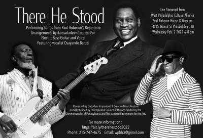 Jamaaladeen Tacuma’s There He Stood A Tribute To Paul Robeson Featuring Osayande Baruti at The Paul Robeson House And Museum