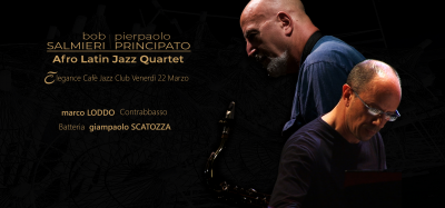Bob Salmieri - Pierpaolo Principato Afro Latin Jazz 4et at Elegance Cafè Jazz Club - event poster Bob Salmieri - Pierpaolo Principato Afro Latin Jazz 4et at Elegance Cafè Jazz Club
