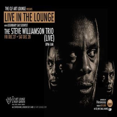 The Steve Williamson Trio - Live In The Lounge (night 2) at The CLF Art Lounge And Roof Garden - event poster The Steve Williamson Trio - Live In The Lounge (night 2) at The CLF Art Lounge And Roof Garden