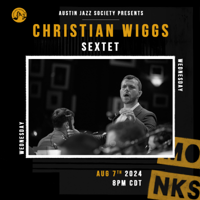 Austin Jazz Society Presents: The Christian Wiggs Sextet at Monks Jazz Club