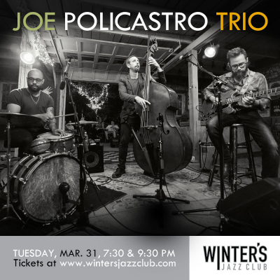 Joe Policastro Trio at Winter's Jazz Club - event poster Joe Policastro Trio at Winter's Jazz Club