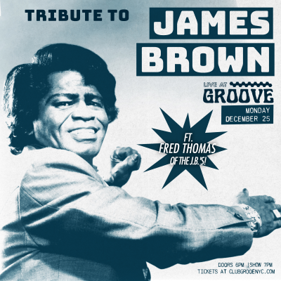 A Tribute To James Brown Ft Fred Thomas Of The J.b.'s at Club Groove - event poster A Tribute To James Brown Ft Fred Thomas Of The J.b.'s at Club Groove