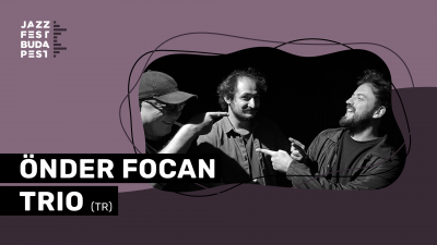Önder Focan Trio at Jazzfest Budapest at Premier Kultcafé - event poster Önder Focan Trio at Jazzfest Budapest at Premier Kultcafé