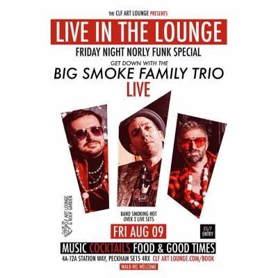 Big Smoke Family Trio Live In The Lounge at The CLF Art Lounge And Roof Garden - event poster Big Smoke Family Trio Live In The Lounge at The CLF Art Lounge And Roof Garden