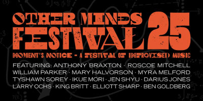 Other Minds Festival 25: Moment's Notice - Day 2 at Other Minds Festival at SF War Memorial Taube Atrium Theater