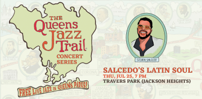 The Queens Jazz Trail Concert Series: Salcedo’s Latin Soul at Travers Park - event poster The Queens Jazz Trail Concert Series: Salcedo’s Latin Soul at Travers Park