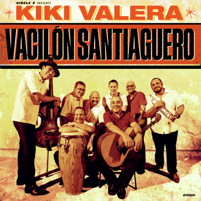 Kiki Valera Y Su Son Cubano CD Release - 'Vacil贸n Santiaguero' at Joe's Pub - event poster Kiki Valera Y Su Son Cubano CD Release - 'Vacil贸n Santiaguero' at Joe's Pub