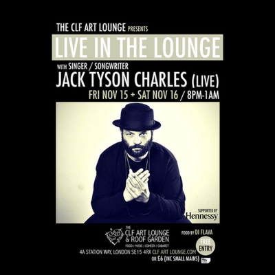 Jack Tyson Charles - Live In The Lounge at The CLF Art Lounge And Roof Garden - event poster Jack Tyson Charles - Live In The Lounge at The CLF Art Lounge And Roof Garden