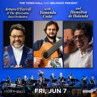 Arturo O’Farrill & The Afro Latin Jazz Orchestra w/ Yamandu Costa & Hamilton de Holanda at The Town Hall - event poster Arturo O’Farrill & The Afro Latin Jazz Orchestra w/ Yamandu Costa & Hamilton de Holanda at The Town Hall