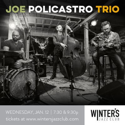 Joe Policastro Trio at Winter's Jazz Club - event poster Joe Policastro Trio at Winter's Jazz Club