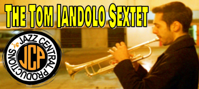 Tom Iandolo Sextet: A Jazz Central Production - event poster Tom Iandolo Sextet: A Jazz Central Production