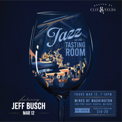 Jazz At The Tasting Room Featuring Jeff Busch at Wines Of Washington Tasting Room