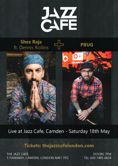 Shez Raja ft. Dennis Rollins + PBUG at Jazz Cafe