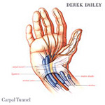 Derek Bailey: Carpal Tunnel