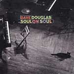 Soul On Soul by Dave Douglas