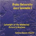 Drake University Jazz Ensemble 1: Latenight at the Mainstay: Return to Nowhere