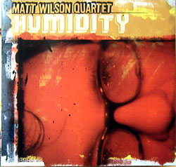 Matt Wilson Quartet: Humidity