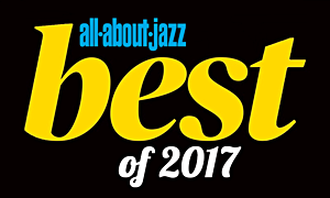 Jazz article: Best of 2017: The All About Jazz Mixtape, Vol.3
