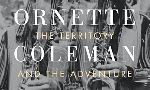 Jazz article: Ornette Coleman: The Territory And The Adventure